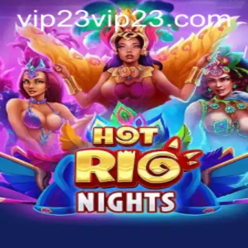 HotRioNights and the Exciting World of VIP23